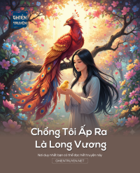 Chồng Tôi Ấp Ra Là Long Vương