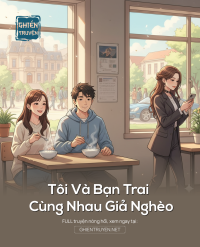 Tôi Và Bạn Trai Cùng Nhau Giả Nghèo