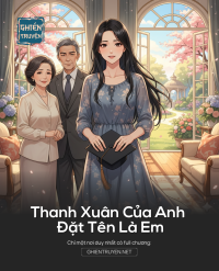 Thanh Xuân Của Anh Đặt Tên Là Em
