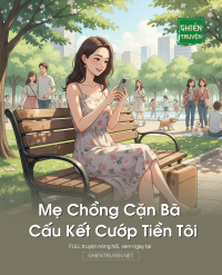 Mẹ Chồng Cặn Bã Cấu Kết Cướp Tiền Tôi