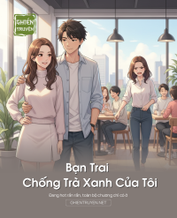 Bạn Trai Chống Trà Xanh Của Tôi