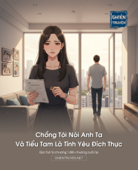 Chồng Tôi Nói Anh Ta Và Tiểu Tam Là Tình Yêu Đích Thực