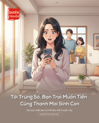 Tôi Trúng Số, Bạn Trai Muốn Tiền Cùng Thanh Mai Sinh Con