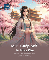 Tôi Bị Cướp Mất Vị Hôn Phu