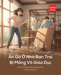 Ăn Gà Ở Nhà Bạn Trai, Bị Mắng Vô Giáo Dục