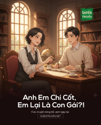 Anh Em Chí Cốt, Em Lại Là Con Gái?!
