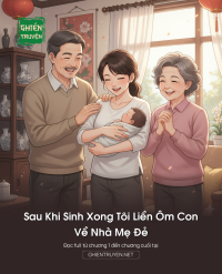 Sau Khi Sinh Xong Tôi Liền Ôm Con Về Nhà Mẹ Đẻ
