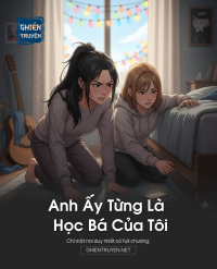 Anh Ấy Từng Là Học Bá Của Tôi