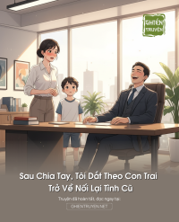 Sau Chia Tay, Tôi Dắt Theo Con Trai Trở Về Nối Lại Tình Cũ