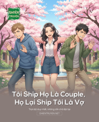Tôi Ship Họ Là Couple, Họ Lại Ship Tôi Là Vợ