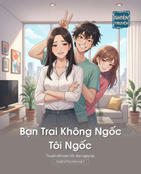 Bạn Trai Không Ngốc, Tôi Ngốc