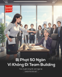 Bị Phạt 50 Ngàn Vì Không Đi Team Building