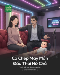 Cá Chép May Mắn Đầu Thai Nữ Chủ