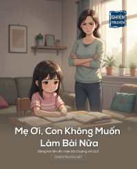Mẹ Ơi, Con Không Muốn Làm Bài Nữa