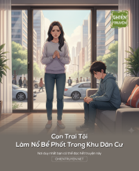 Con Trai Tôi Làm Nổ Bể Phốt Trong Khu Dân Cư