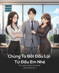 Chúng Ta Bắt Đầu Lại Từ Đầu Em Nhé
