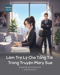 Làm Trợ Lý Cho Tổng Tài Trong Truyện Mary Sue