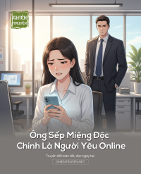 Ông Sếp Miệng Độc Chính Là Người Yêu Online