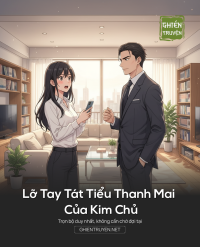 Lỡ Tay Tát Tiểu Thanh Mai Của Kim Chủ