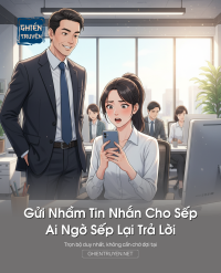 Gửi Nhầm Tin Nhắn Cho Sếp, Ai Ngờ Sếp Lại Trả Lời
