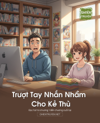 Trượt Tay Nhắn Nhầm Cho Kẻ Thù