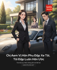 Chị Aem Vị Hôn Phu Đập Xe Tôi, Tôi Đập Luôn Hôn Ước