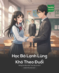 Học Bá Lạnh Lùng Khó Theo Đuổi