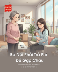 Bà Nội Phải Trả Phí Để Gặp Cháu