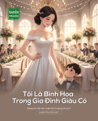 Tôi Là Bình Hoa Trong Gia Đình Giàu Có