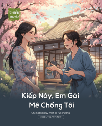 Kiếp Này, Em Gái Mê Chồng Tôi