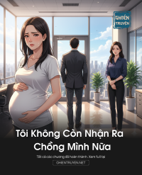 Tôi Không Còn Nhận Ra Chồng Mình Nữa