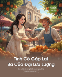Tình Cờ Gặp Lại Ba Của Đại Lưu Lượng