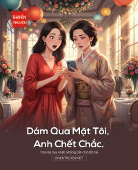 Dám Qua Mặt Tôi, Anh Chết Chắc.