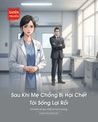 Sau Khi Mẹ Chồng Bị Hại Chết, Tôi Sống Lại Rồi