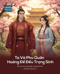 Ta Và Phu Quân Hoàng Đế Đều Trọng Sinh