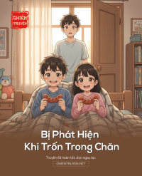 Bị Phát Hiện Khi Trốn Trong Chăn
