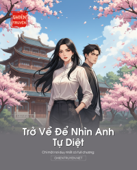 Trở Về Để Nhìn Anh Tự Diệt