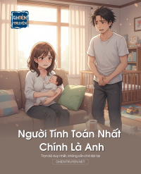 Người Tính Toán Nhất Chính Là Anh