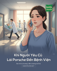Khi Người Yêu Cũ Lái Porsche Đến Bệnh Viện
