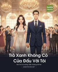 Trà Xanh Không Có Cửa Đấu Với Tôi