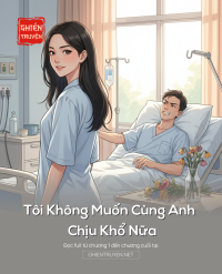 Tôi Không Muốn Cùng Anh Chịu Khổ Nữa