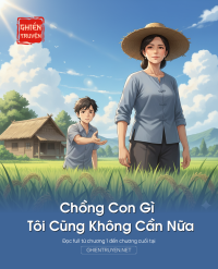 Chồng Con Gì Tôi Cũng Không Cần Nữa