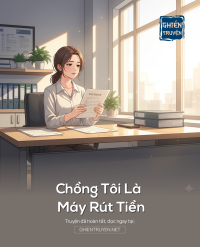 Chồng Tôi Là Máy Rút Tiền
