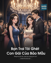Bạn Trai Tôi Ghét Con Gái Của Bảo Mẫu