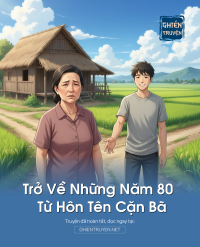 Trở Về Những Năm 80 Từ Hôn Tên Cặn Bã