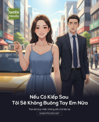 Nếu Có Kiếp Sau Tôi Sẽ Không Buông Tay Em Nữa