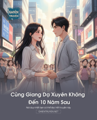 Cùng Giang Dạ Xuyên Không Đến 10 Năm Sau