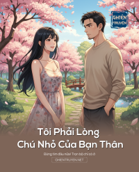 Tôi Phải Lòng Chú Nhỏ Của Bạn Thân