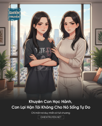 Khuyên Con Học Hành, Con Lại Hận Tôi Không Cho Nó Sống Tự Do