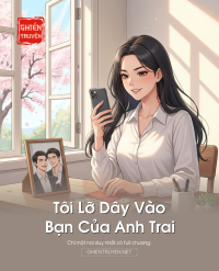 Tôi Lỡ Dây Vào Bạn Của Anh Trai
